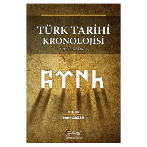 Türk Tarihi Kronolojisi (1923 e Kadar) - kenan sağlam - Galeati Yayıncılık