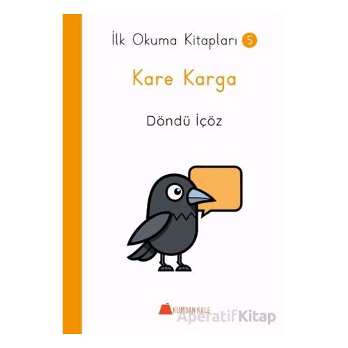 Kare Karga - İlk Okuma Kitapları - Döndü İçöz - Kumdan Kale