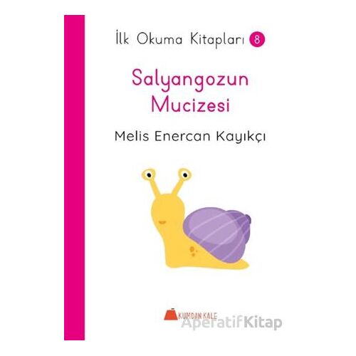 Salyangozun Mucizesi - İlk Okuma Kitapları - Melis Enercan Kayıkçı - Kumdan Kale