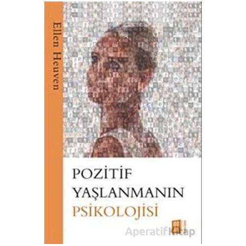 Pozitif Yaşlanmanın Psikolojisi - Ellen Heuven - Mona Kitap