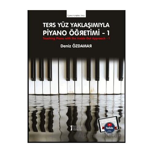 Ters Yüz Yaklaşımıyla Piyano Öğretimi 1 - Deniz Özdamar - Müzik Eğitimi Yayınları