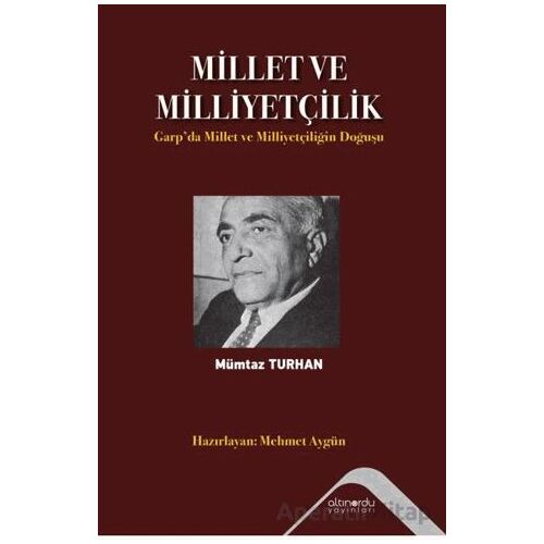 Millet ve Milliyetçilik - Mümtaz Turhan - Altınordu Yayınları