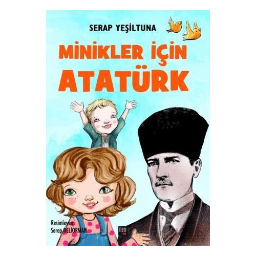 Minikler İçin Atatürk - Serap Yeşiltuna - İleri Yayınları