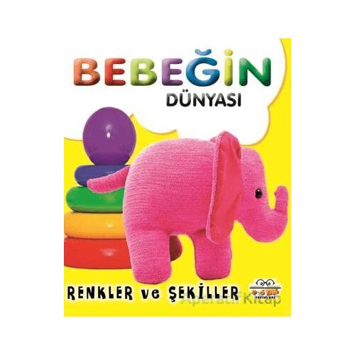 Bebeğin Dünyası Renkler ve Şekiller - Kollektif - 0-6 Yaş Yayınları
