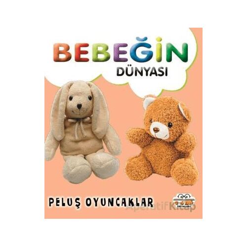 Bebeğin Dünyası Peluş Oyuncaklar - Kollektif - 0-6 Yaş Yayınları