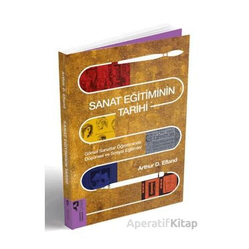 Sanat Eğitiminin Tarihi - Arthur D. Efland - HayalPerest Kitap