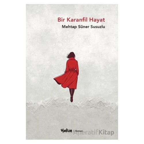 Bir Karanfil Hayat - Mehtap Süner Susuzlu - Yakın Kitabevi