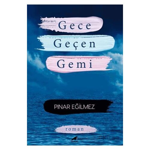 Gece Geçen Gemi - Pınar Eğilmez - Kara Karga Yayınları