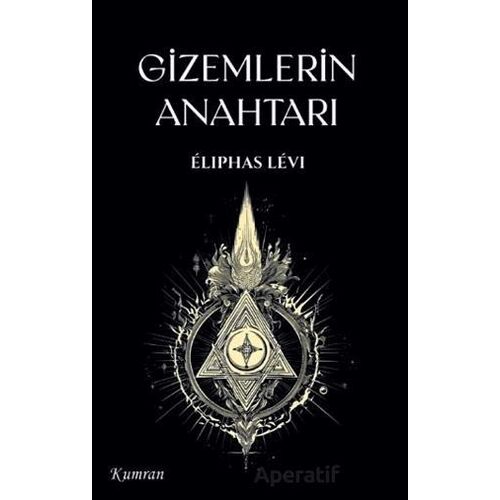 Gizemlerin Anahtarı - Eliphas Levi - Kumran Yayınları