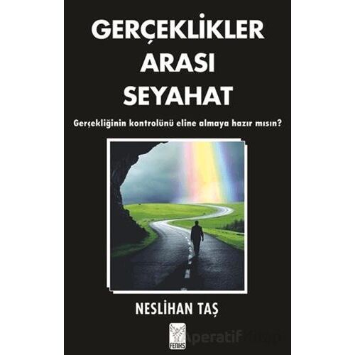 Gerçeklikler Arası Seyahat - Neslihan Taş - Feniks Yayınları