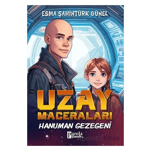 Uzay Maceraları – Hanuman Gezegeni - Esma Şahintürk Günel - Parola Çocuk