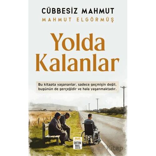 Yolda Kalanlar - Mahmut Elgörmüş - Ortak Akıl Yayınları