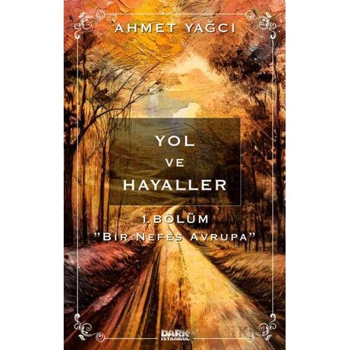 Yol ve Hayaller - Ahmet Yağcıoğlu - Dark İstanbul