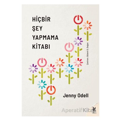 Hiçbir Şey Yapmama Kitabı - Jenny Odell - Siren Yayınları
