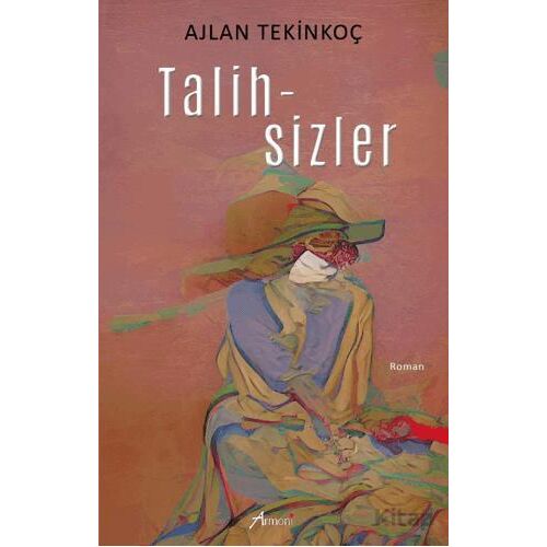 Talihsizler - Ajlan Tekinkoç - Armoni Yayıncılık