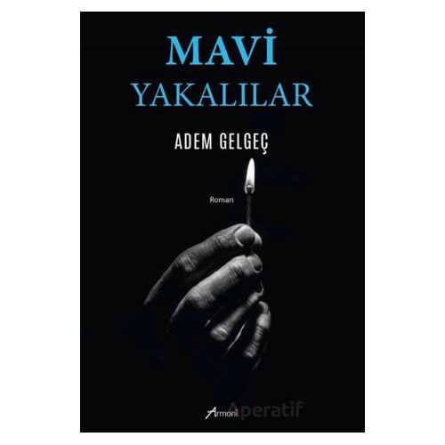 Mavi Yakalılar - Adem Gelgeç - Armoni Yayıncılık