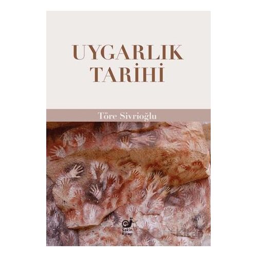 Uygarlık Tarihi - Töre Sivrioğlu - Sakin Kitap