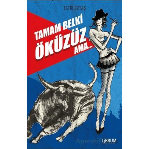 Tamam Belki Öküzüz Ama - Fatih Öztaş - Librum Kitap