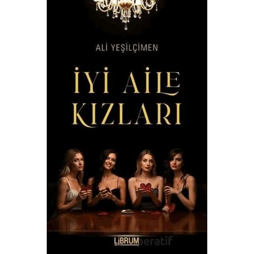 İyi Aile Kızları - Ali Yeşilçimen - Librum Kitap