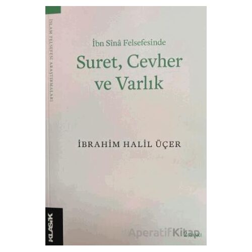 Suret Cevher ve Varlık - İbrahim Halil Üçer - Klasik Yayınları