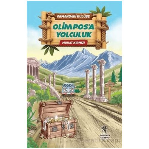 Ormandaki Kulübe - Olimposa Yolculuk - Murat Kırmızı - Öğretmen Yazarlar