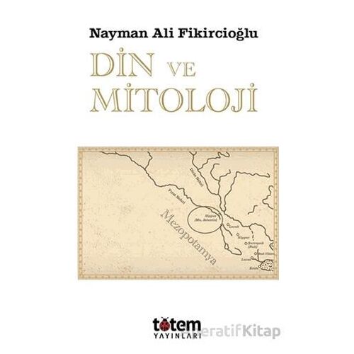 Din ve Mitoloji - Nayman Ali Fikircioğlu - Totem Yayıncılık