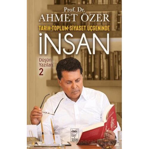 İnsanlık Nereye Gidiyor? Düşün Yazıları II - Ahmet Özer - Telos Yayıncılık