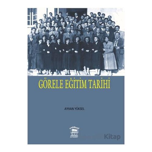 Görele Eğitim Tarihi - Ayhan Yüksel - Serander Yayınları