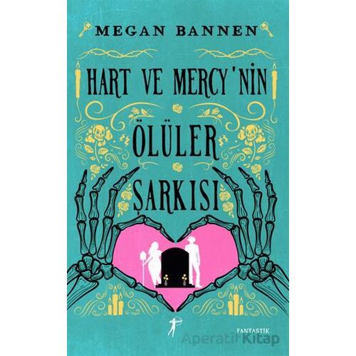 Hart ve Mercy’nin Ölüler Şarkısı - Megan Bannen - Artemis Yayınları