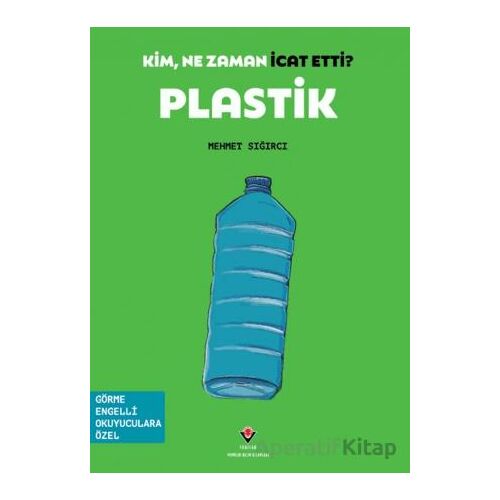 Kim, Ne Zaman İcat Etti? Plastik - Mehmet Sığırcı - TÜBİTAK Yayınları