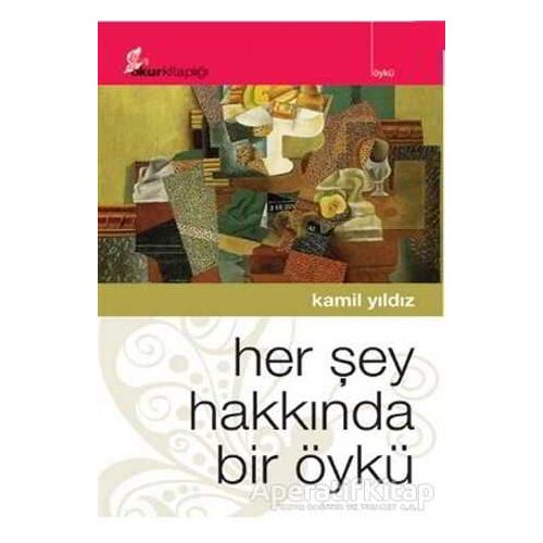 Her Şey Hakkında Bir Öykü - Kamil Yıldız - Okur Kitaplığı