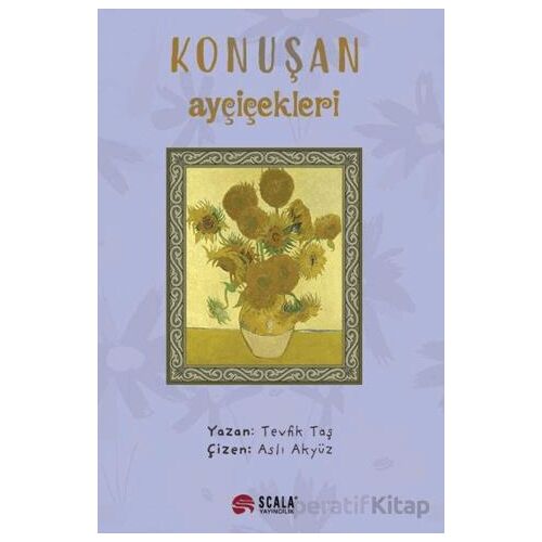 Konuşan Ayçiçekleri - Tevfik Taş - Scala Yayıncılık