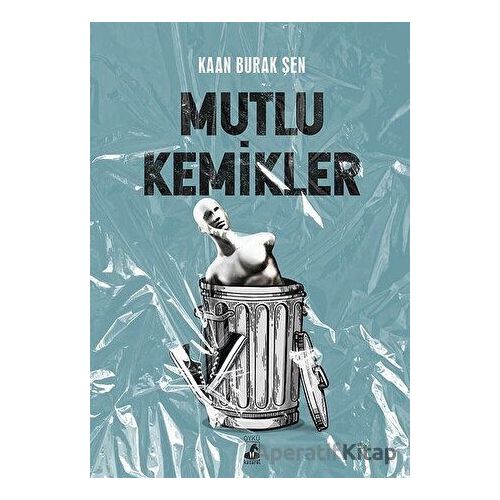 Mutlu Kemikler - Kaan Burak Şen - Küsurat Yayınları