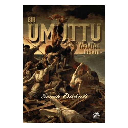 Bir Umuttu Yaşatan İnsanı - Semih Dikkatli - İlkim Ozan Yayınları