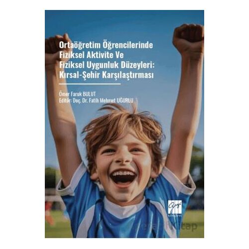 Ortaöğretim Öğrencilerinde Fiziksel Aktivite Ve Fiziksel Uygunluk Düzeyleri: Kırsal-Şehir Karşılaştı