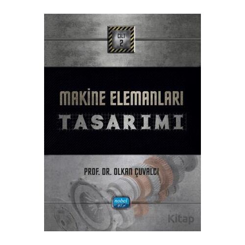 Makine Elemanları Tasarımı: Cilt 2 - Olkan Çuvalcı - Nobel Akademik Yayıncılık