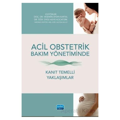Acil Obstetrik Bakım Yönetiminde Kanıt Temelli Yaklaşımlar - Kolektif - Nobel Akademik Yayıncılık