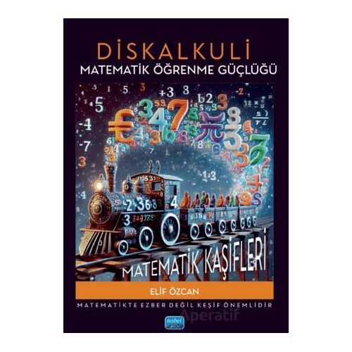 Diskalkuli Matematik Öğrenme Güçlüğü: Matematik Kaşifleri - Elif Özcan - Nobel Akademik Yayıncılık