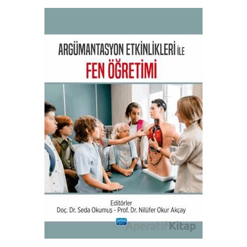 Argümantasyon Etkinlikleri ile Fen Öğretimi - Kolektif - Nobel Akademik Yayıncılık