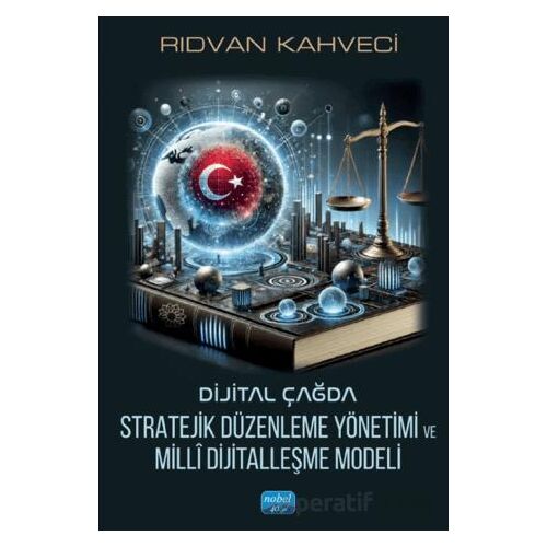 Dijital Çağda Stratejik Düzenleme Yönetimi ve Millî Dijitalleşme Modeli