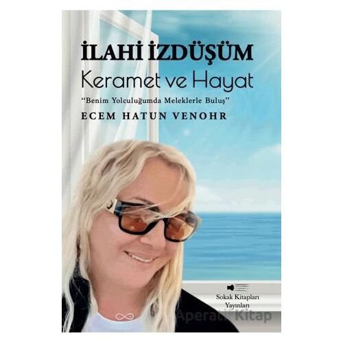 İlahi İzdüşüm: Keramet ve Hayat - Ecem Hatun Venohr - Sokak Kitapları Yayınları