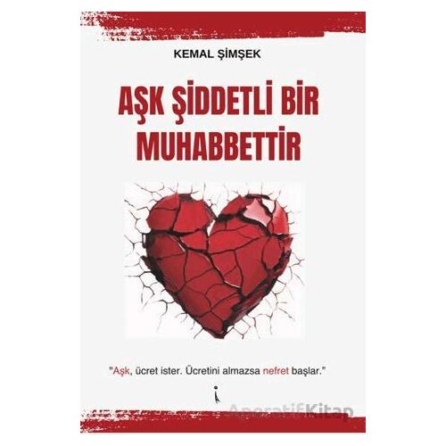 Aşk Şiddetli Bir Muhabbettir - Kemal Şimşek - İkinci Adam Yayınları