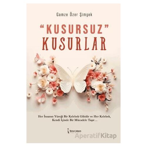 Kusursuz Kusurlar - Gamze Özer Şimşek - İkinci Adam Yayınları