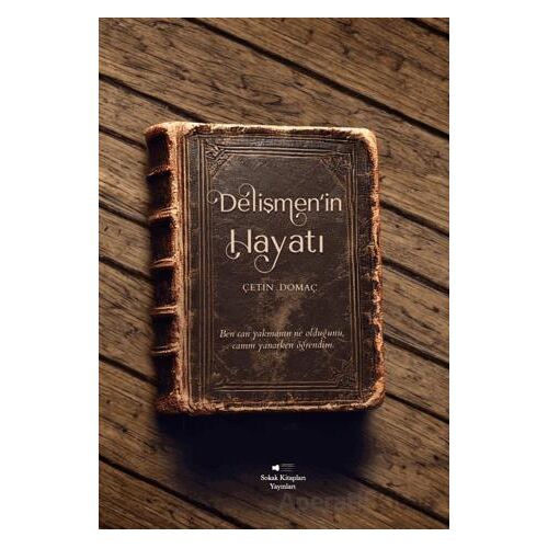 Delişmen’in Hayatı - Çetin Domaç - Sokak Kitapları Yayınları