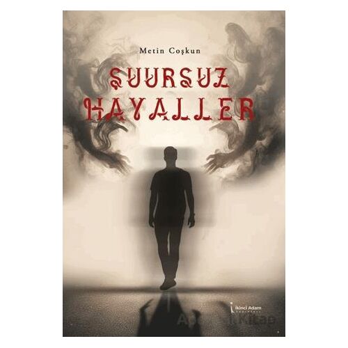 Şuursuz Hayaller - Metin Coşkun - İkinci Adam Yayınları