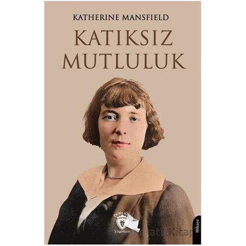 Katıksız Mutluluk - Katherine Mansfield - Dorlion Yayınları
