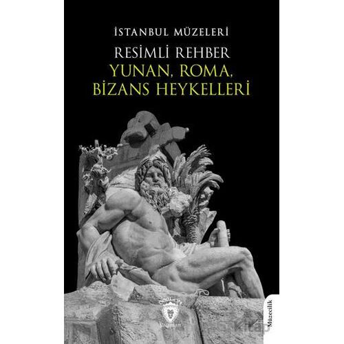 Resimli Rehber Yunan, Roma, Bizans Heykelleri - Kolektif - Dorlion Yayınları