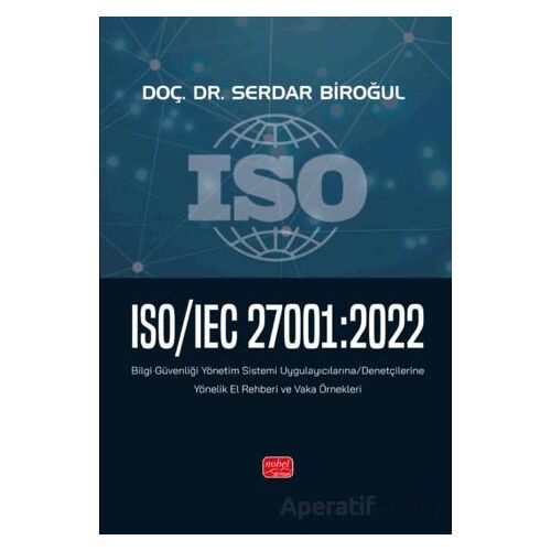 ISO/IEC 27001:2022 - Bilgi Güvenliği Yönetim Sistemi Uygulayıcılarına/Denetçilerine Yönelik El Rehbe