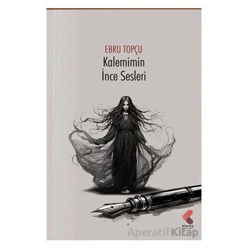 Kalemimin İnce Sesleri - Ebru Topçu - Klaros Yayınları