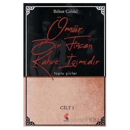 Ömür Bir Fincan Kahve İçimidir 1. Cilt - Bülent Güldal - Klaros Yayınları